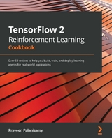 TensorFlow 2 Reinforcement Learning Cookbook - Palanisamy Praveen