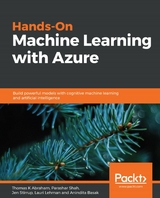 Hands-On Machine Learning with Azure - Thomas K Abraham, Parashar Shah, Jen Stirrup, Lauri Lehman, Anindita Basak