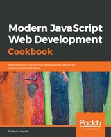 Modern JavaScript Web Development Cookbook - Federico Kereki