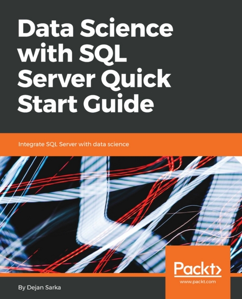 Data Science with SQL Server Quick Start Guide - Dejan Sarka