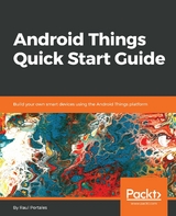 Android Things Quick Start Guide - Raul Portales