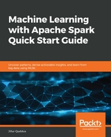 Machine Learning with Apache Spark Quick Start Guide - Jillur Quddus