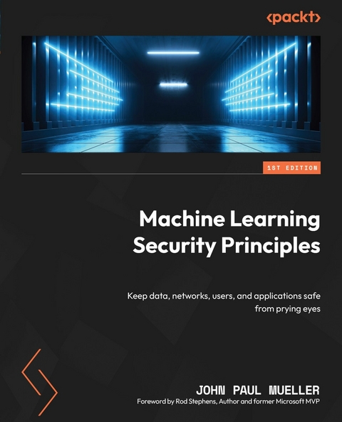 Machine Learning Security Principles - John Paul Mueller