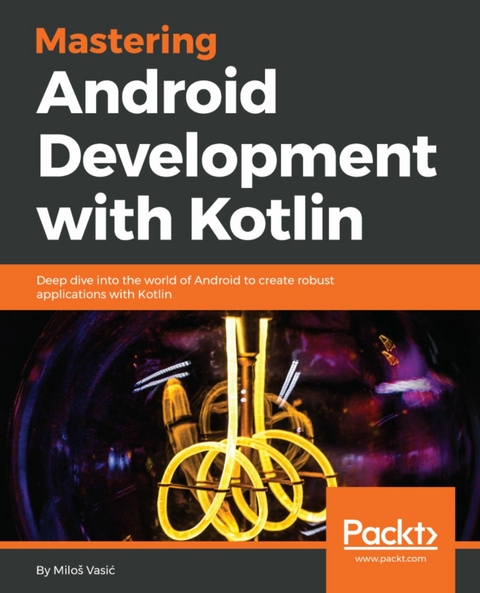 Mastering Android Development with Kotlin - Miloš Vasić