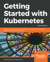 Getting Started with Kubernetes, - Jonathan Baier, Jesse White