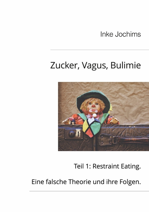 Zucker, Vagus, Bulimie -  Inke Jochims