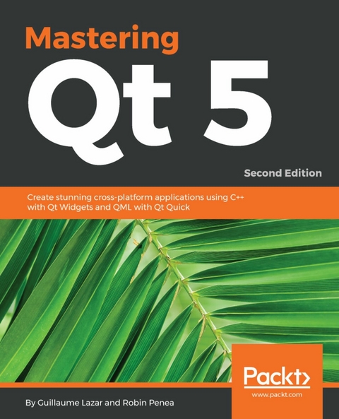 Mastering Qt  5 - Guillaume Lazar, Robin Penea