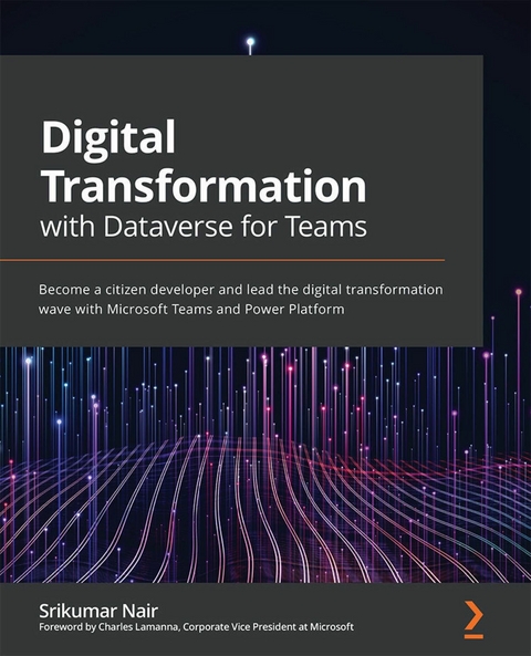 Digital Transformation with Dataverse for Teams - Srikumar Nair