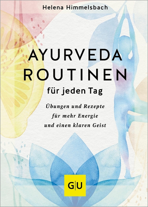 Ayurveda-Routinen für jeden Tag -  Helena Himmelsbach