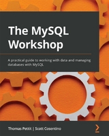 The MySQL Workshop - Thomas Pettit, Scott Cosentino