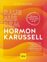 Raus aus dem Hormonkarussell -  Dr. med. Judith Bildau