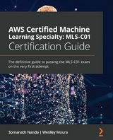 AWS Certified Machine Learning Specialty: MLS-C01 Certification Guide - Somanath Nanda, Weslley Moura