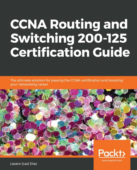 CCNA Routing and Switching 200-125 Certification Guide - Lazaro (Laz) Diaz