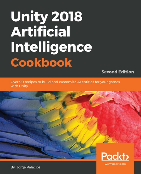 Unity 2018 Artificial Intelligence Cookbook - Jorge Palacios