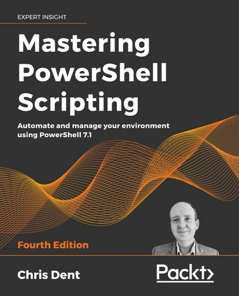 Mastering PowerShell Scripting -  Chris Dent