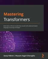 Mastering Transformers - Savaş Yıldırım, Meysam Asgari- Chenaghlu