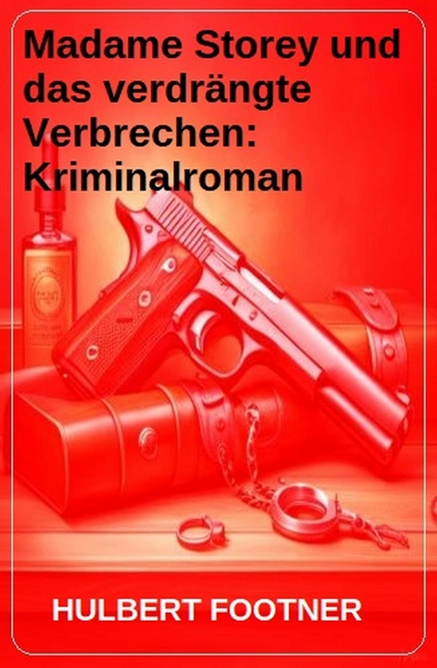 Madame Storey und das verdrängte Verbrechen: Kriminalroman -  Hulbert Footner