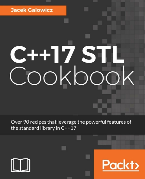 C++17 STL Cookbook -  Galowicz Jacek Galowicz