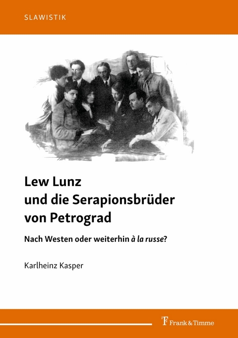 Lew Lunz und die Serapionsbrüder von Petrograd -  Karlheinz Kasper