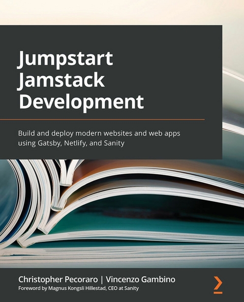 Jumpstart Jamstack Development - Christopher Pecoraro, Vincenzo Gambino