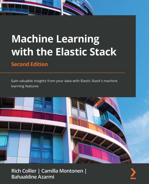 Machine Learning with the Elastic Stack. - Rich Collier, Camilla Montonen, Bahaaldine Azarmi