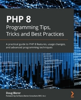 PHP 8 Programming Tips, Tricks and Best Practices - Doug Bierer