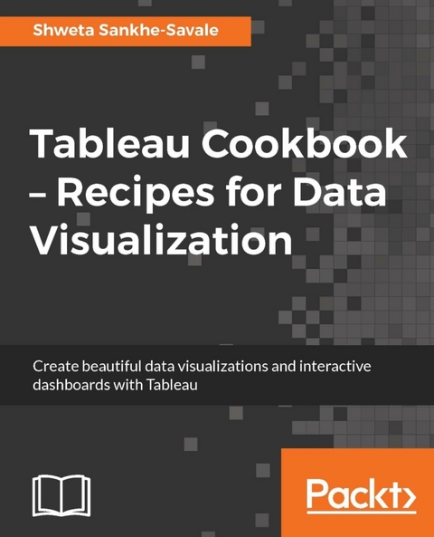 Tableau Cookbook - Recipes for Data Visualization - Shweta Sankhe-Savale