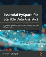 Essential PySpark for Scalable Data Analytics -  Nudurupati Sreeram Nudurupati