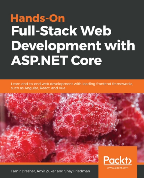 Hands-On Full-Stack Web Development with ASP.NET Core - Tamir Dresher, Amir Zuker, Shay Friedman