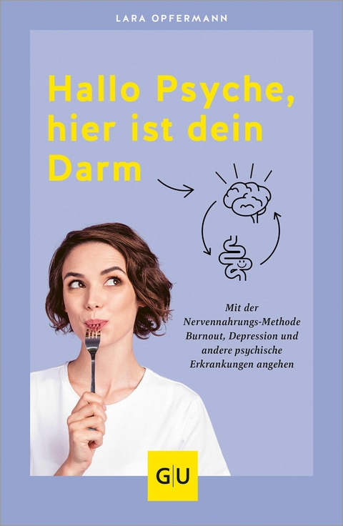 Hallo Psyche, hier ist dein Darm -  Lara Opfermann