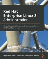 Red Hat Enterprise Linux 8 Administration -  Miguel Perez Colino,  Pablo Iranzo Gomez,  Scott McCarty