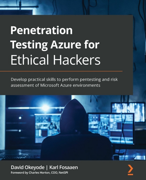 Penetration Testing Azure for Ethical Hackers - David Okeyode, Karl Fosaaen