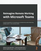 Reimagine Remote Working with Microsoft Teams - Sathish Veerapandian, Harsharanjeet Kaur, Ashok Madhvarayan, Sriram Rajamanickam