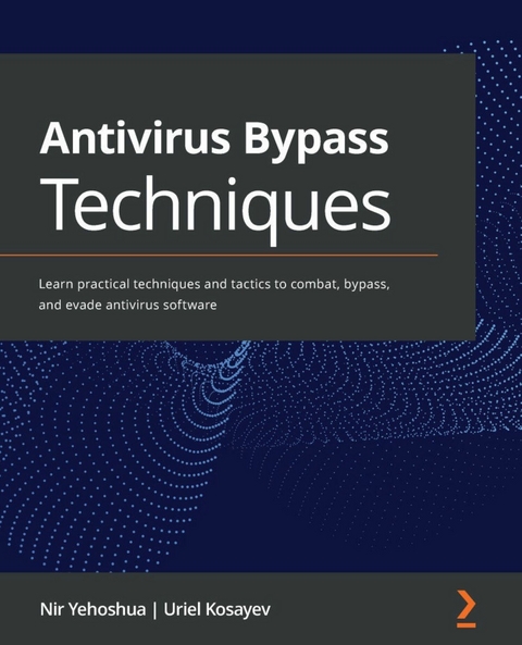 Antivirus Bypass Techniques - Nir Yehoshua, Uriel Kosayev