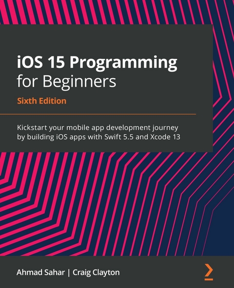 iOS 15 Programming for Beginners - Ahmad Sahar, Craig Clayton