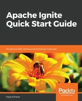 Apache Ignite Quick Start Guide - Sujoy Acharya