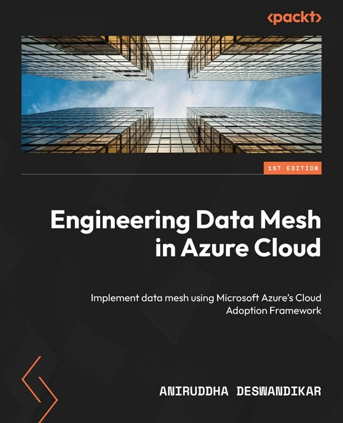 Engineering Data Mesh in Azure Cloud - Aniruddha Deswandikar