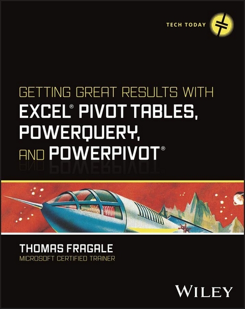 Getting Great Results with Excel Pivot Tables, PowerQuery and PowerPivot -  Thomas Fragale