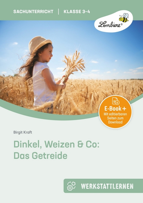 Dinkel, Weizen & Co: Das Getreide -  Birgit Kraft