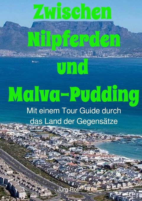 Zwischen Nilpferden und Malva-Pudding - Jürg Roth