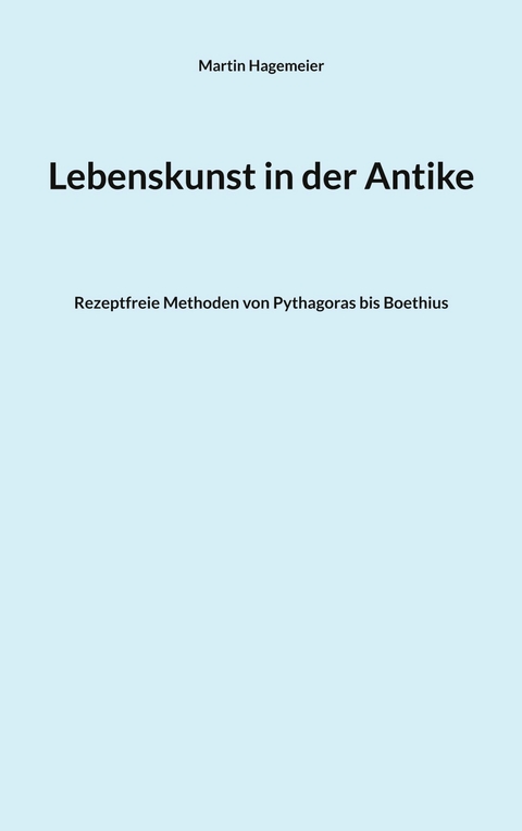 Lebenskunst in der Antike -  Martin Hagemeier