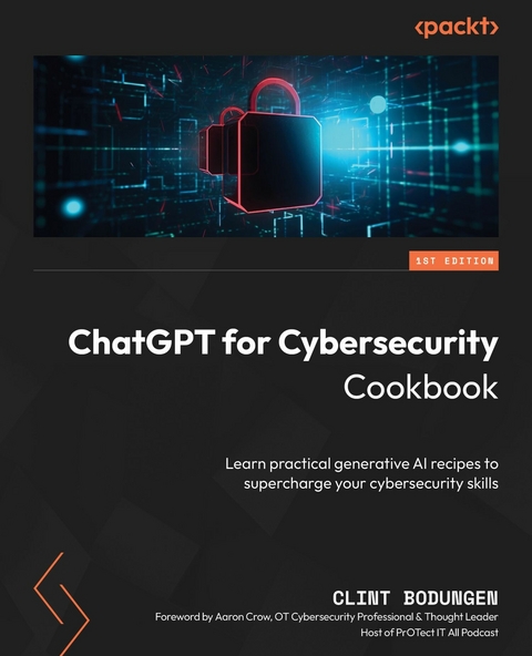 ChatGPT for Cybersecurity Cookbook -  Clint Bodungen