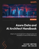 Azure Data and AI Architect Handbook - Olivier Mertens, Breght Van Baelen