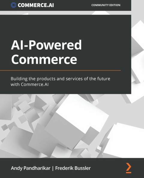 AI-Powered Commerce - Andy Pandharikar, Frederik Bussler