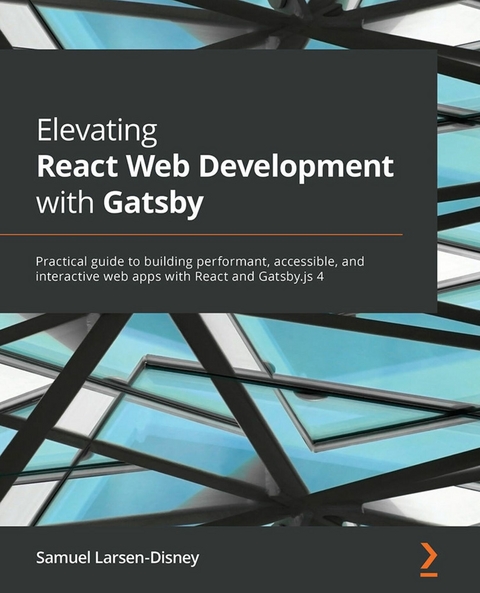 Elevating React Web Development with Gatsby -  Larsen-Disney Samuel Larsen-Disney