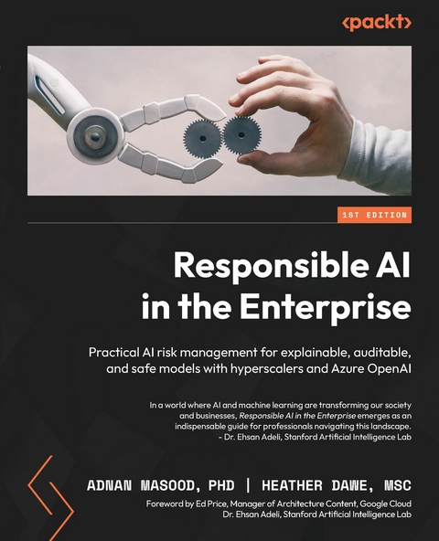 Responsible AI in the Enterprise - Adnan Masood, Heather Dawe