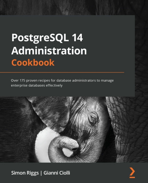 PostgreSQL 14 Administration Cookbook - Simon Riggs, Gianni Ciolli