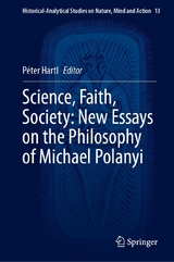 Science, Faith, Society: New Essays on the Philosophy of Michael Polanyi - 