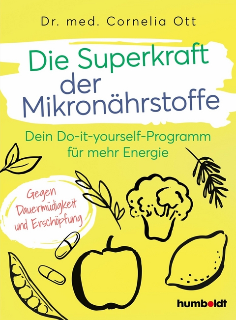 Die Superkraft der Mikronährstoffe - Dr. Cornelia Ott