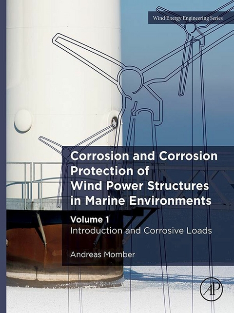 Corrosion and Corrosion Protection of Wind Power Structures in Marine Environments -  Andreas Momber